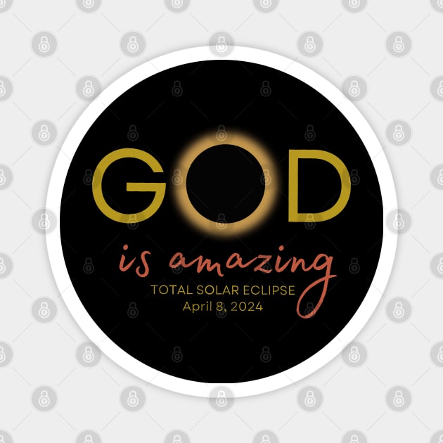 God Is Amazing Total Solar Eclipse April 8 2024 Magnet by TATTOO project